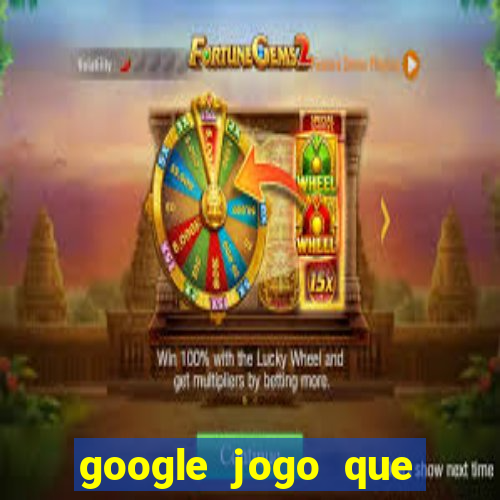 google jogo que ganha dinheiro de verdade